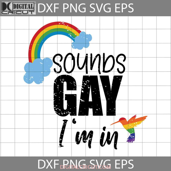 Pride Sound Gay Im In Bird Svg Hummingbird Lgbt Svg Cricut File Clipart Png Eps Dxf