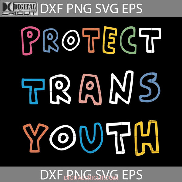 Protect Trans Youth Lgbt Rights Svg Svg Cricut File Clipart Png Eps Dxf