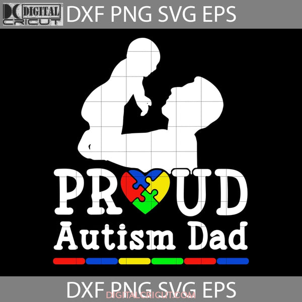 Proud Autism Dad Svg Fathers Day Cricut File Clipart Png Eps Dxf