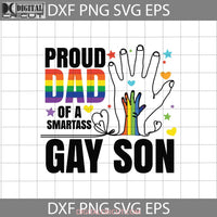 Proud Dad Of A Smartass Gay Son Svg Lgbt Fathers Day Cricut File Clipart Png Eps Dxf