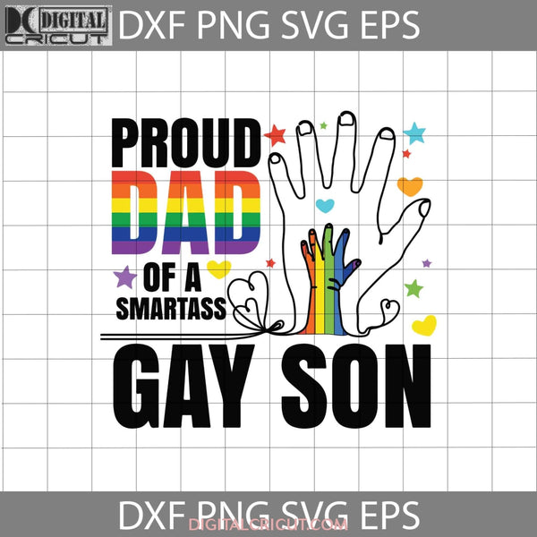 Proud Dad Of A Smartass Gay Son Svg Lgbt Fathers Day Cricut File Clipart Png Eps Dxf