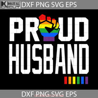 Proud Husband Lgbtq Svg Gay Pride Month Svg Cricut File Clipart Png Eps Dxf