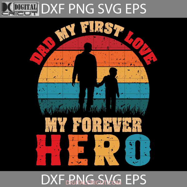 Retro Dad My 1St Love Forever Hero Svg Cute Lover Fathers Day Cricut File Clipart Png Eps Dxf