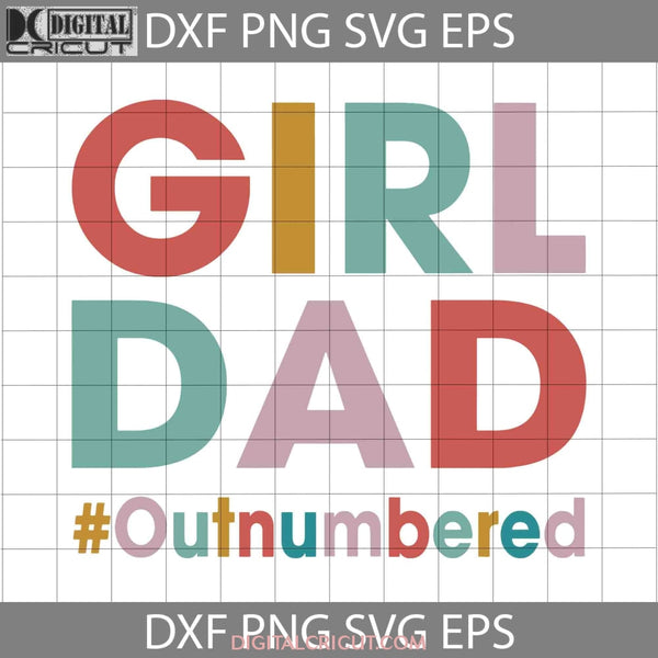 Retro Vintage Girl Dad Outnumbered Svg Funny Fathers Day Of Girls Cricut File Clipart Png Eps Dxf