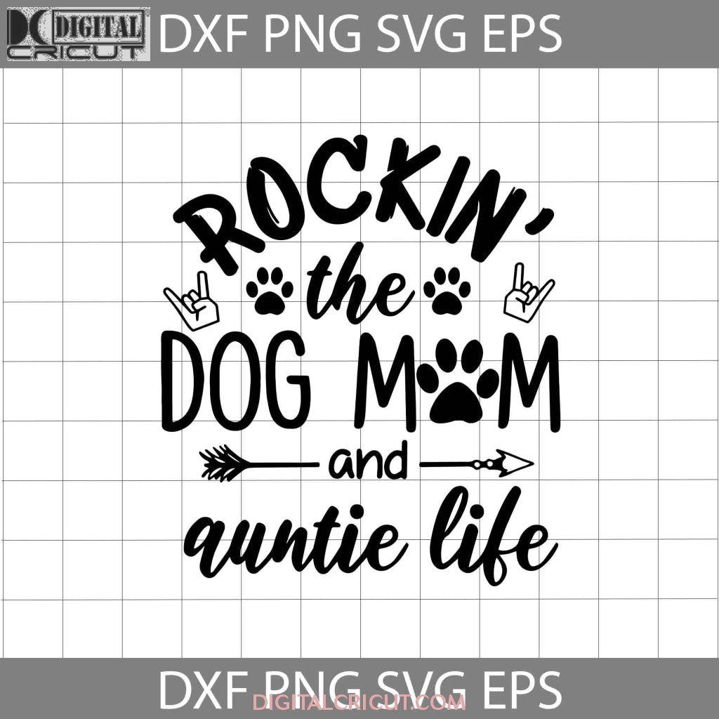 Rockin’ the Dog Mom And Auntie Life Svg, Dog Paw Svg, Dog Lover Svg, M ...