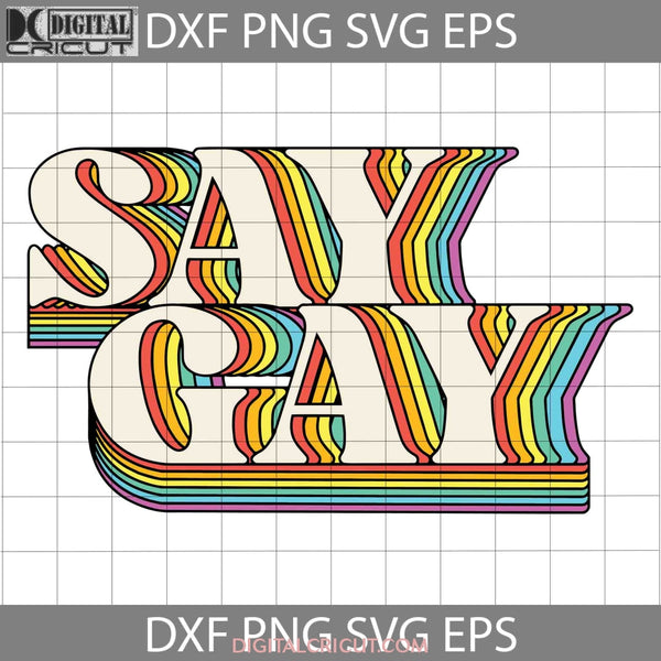 Say Gay Retro Svg Lgbt Svg Cricut File Clipart Png Eps Dxf