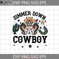 Simmer Down Cowboy Svg Skull Western Svg Mothers Day Cricut File Clipart Png Eps Dxf