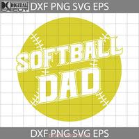 Softball Dad Fathers Day Svg Cricut File Clipart Png Eps Dxf