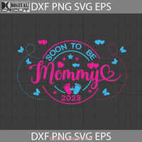 Soon To Be Mommy 2023 Svg Kids Son Daughter Mom Life Mothers Day Cricut File Clipart Png Eps Dxf