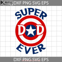Super Dad Ever Svg Fathers Day Cricut File Clipart Png Eps Dxf