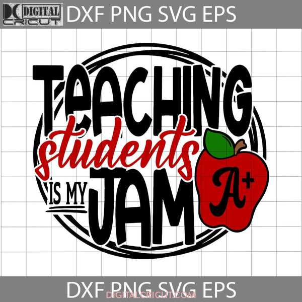 Teaching Is My Jam Svg Apple Teacher Teacher Quote Svg School Back To Cricut File Clipart Png Eps