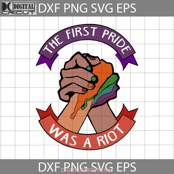 The First Pride Was A Riot Svg Lgbt Cricut File Clipart Png Eps Dxf