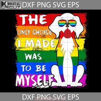 To Be Myself Lgbt Pride Svg Cricut File Clipart Png Eps Dxf