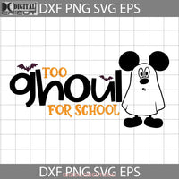 Too Ghoul For School Svg Back To Cricut File Clipart Png Eps Dxf