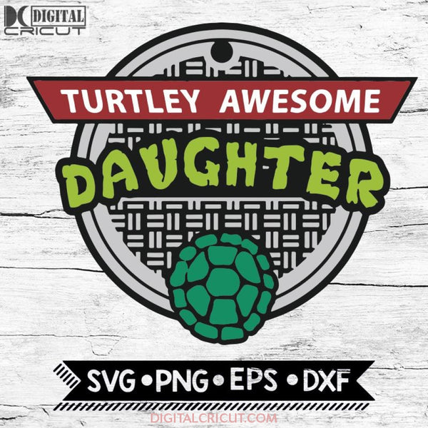 Turtley Awesome Daughter Png Svg Sublimation Transfer Vector Clip Art File Ninja Turtles