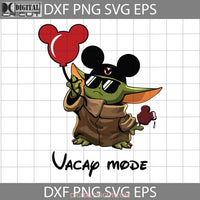 Vacay Mode Baby Yoda Disney The Mandalorian Svg Baby Yoda Mode Cartoon Cricut File Clipart Svgs Png