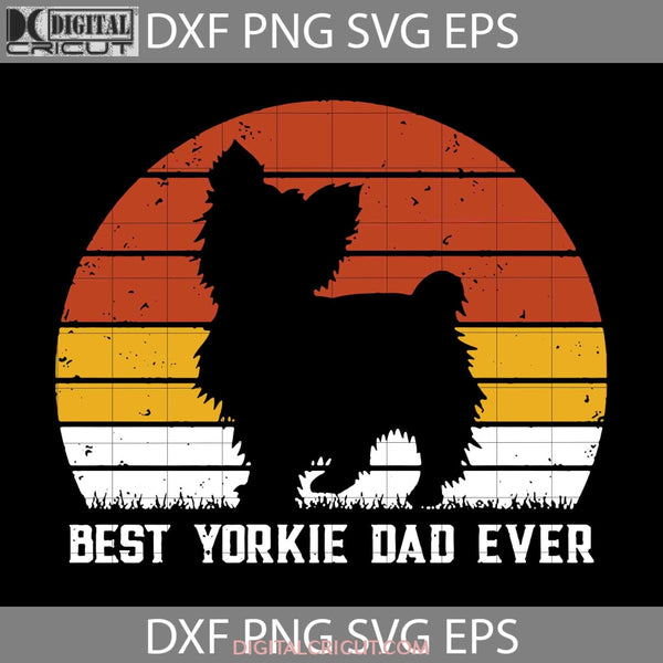 Vintage Best Yorkie Dad Ever Svg Fathers Day Cricut File Clipart Png Eps Dxf