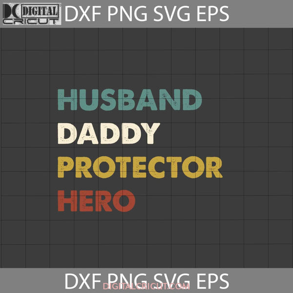 Vintage Husband Daddy Protector Dad Hero Svg Fathers Day Cricut File Clipart Png Eps Dxf