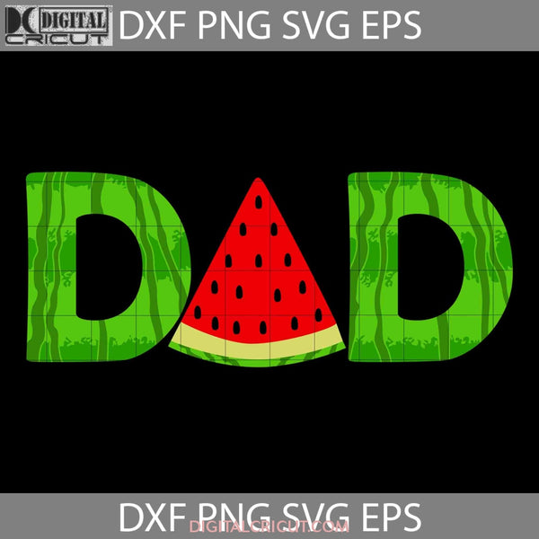 Watermelon Dad Svg Summer Fruit Father Svg Fathers Day Cricut File Clipart Png Eps Dxf