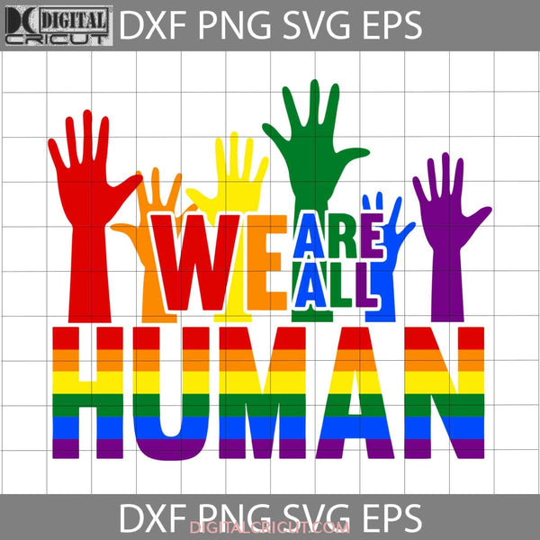 We Are All Human Svg Lgbt Cricut File Clipart Png Eps Dxf