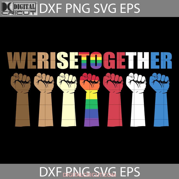 We Rise Together Svg Lgbt Pride Svg Cricut File Clipart Png Eps Dxf