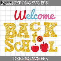 Welcome Back To School Apple Svg Cricut File Clipart Png Eps Dxf