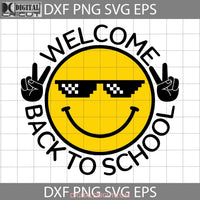 Welcome Back To School Svg Smile Svg Cricut File Clipart Png Eps Dxf