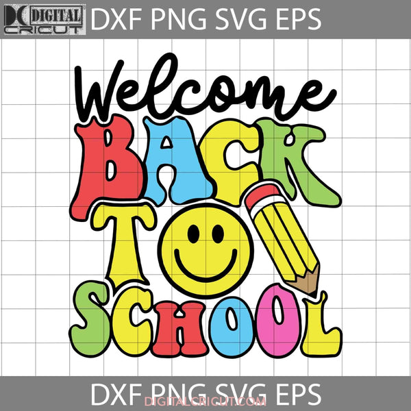 Welcome Back To Svg Teacher School 1St Day Of Svg Cricut File Clipart Png Eps Dxf