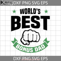 Worlds Best Bonus Dad Svg Fathers Day Cricut File Clipart Png Eps Dxf