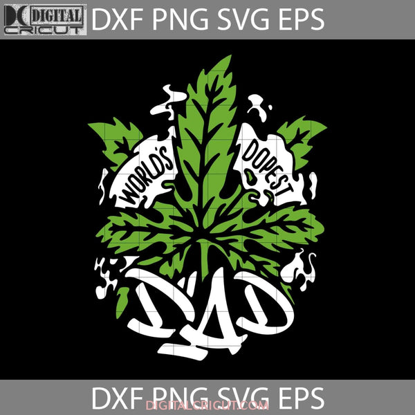 Worlds Dopest Dad Svg Marijuana Leaf Fathers Day Svg Cricut File Clipart Png Eps Dxf