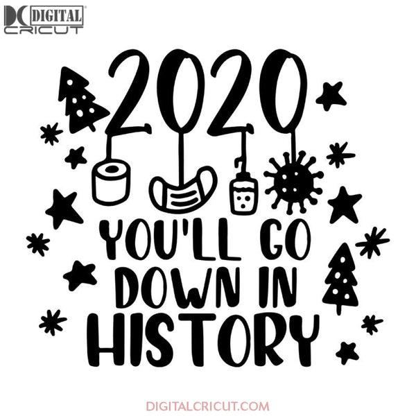 2020 You'll Go Down In History Svg, Wine Svg, Santa Svg, Snowman Svg, Christmas Svg, Merry Christmas Svg, Bake Svg, Cake Svg, Cricut File, Clipart2