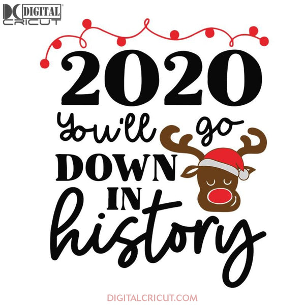 2020 You'll Go Down In History Svg, Santa Svg, Snowman Svg, Christmas Svg, Merry Christmas Svg, Bake Svg, Cake Svg, Cricut File, Clipart, Svg, Png, Eps, Dxf