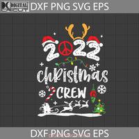 2022 Christmas Crew Svg Ornament Cricut File Clipart Png Eps Dxf