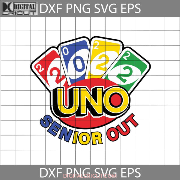 2022 Uno Out. Svg Senior Out Uno Card Cricut File Clip Art Seniors Alphabet Png Eps Dxf