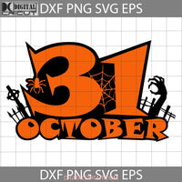 31 October Svg Halloween Svg Cricut File Clipart Png Eps Dxf