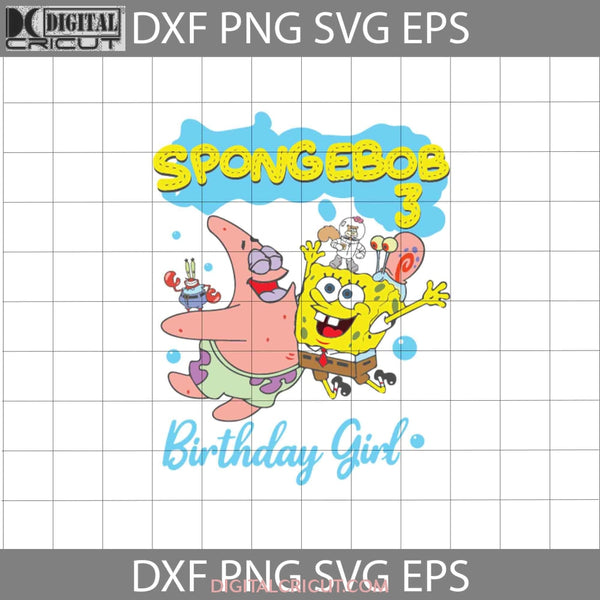 3Rd Birthday Svg Spongebob Squarepants Svg Girl Cricut File Clipart Png Eps Dxf
