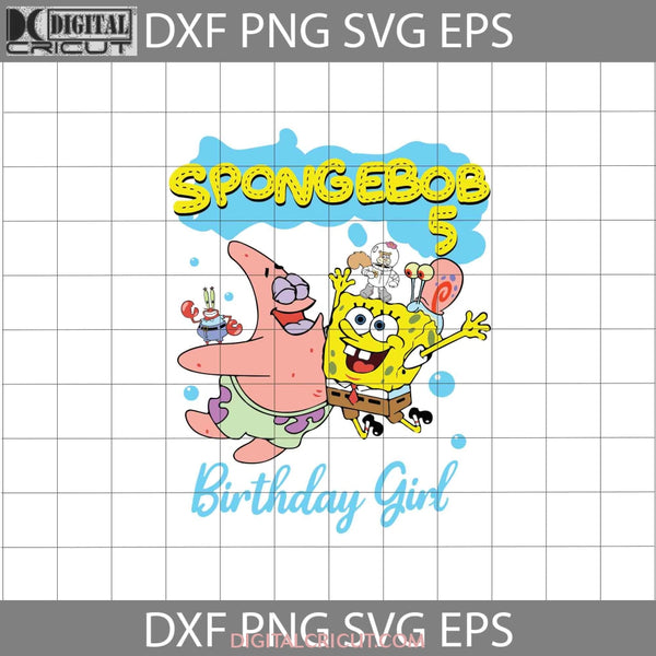 5Th Birthday Svg Spongebob Squarepants Svg Girl Cricut File Clipart Png Eps Dxf