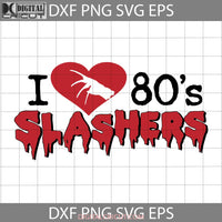 80S Slasher Lover Svg Halloween Movie Svg Gift Svg Cricut File Clipart Png Eps Dxf