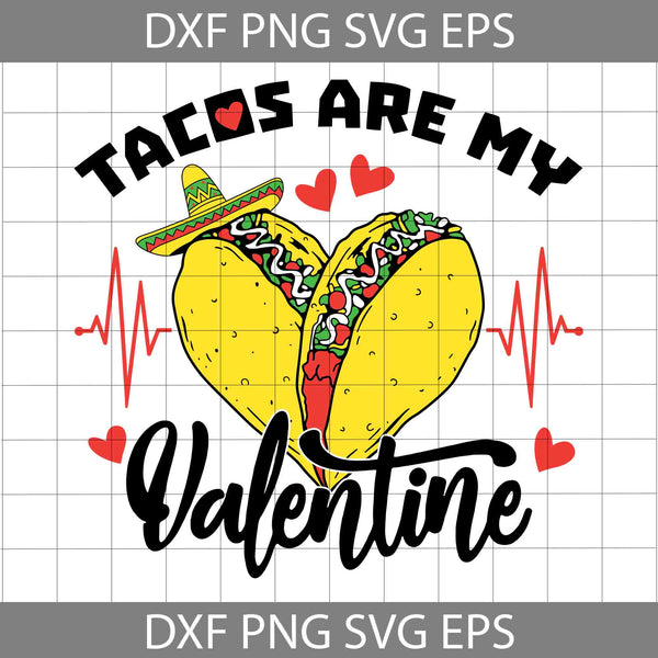 Tacos Are My Valentine Svg, Tacos Love Svg, Valentine's Day svg, Gift Svg, Cricut File, Clipart, Svg, Png, Eps, Dxf