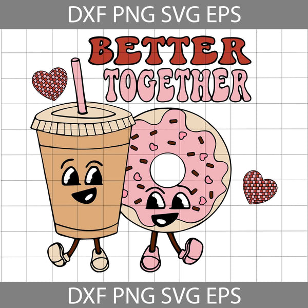 Coffee And Donut Better Together Svg, Retro Valentine Svg, Valentine's Day Svg, Cricut File, Clipart, Svg, Png, Eps, Dxf