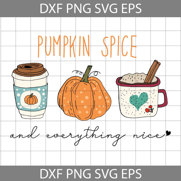 Pumpkin Spice and Everything Nice SVG, Thanksgiving Day Svg, Halloween Svg, Cricut File, Clipart, Svg, Png, Eps, Dxf