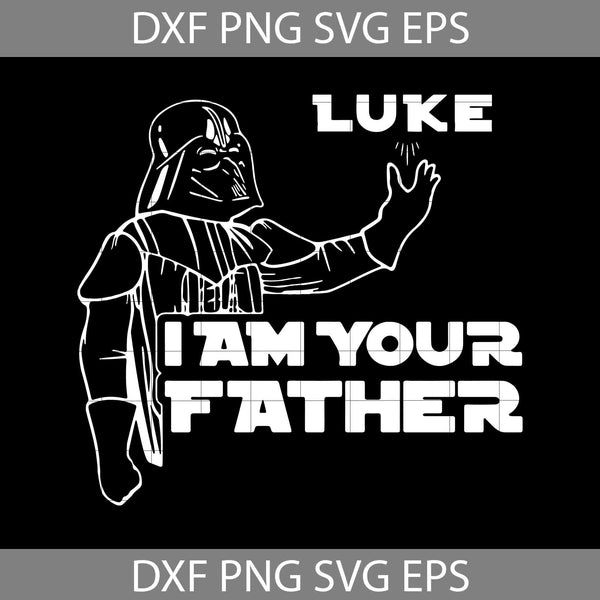 Luke I Am Your Father Svg, Father’s Day Svg, Dad Svg, Father’s Day Svg, Cricut File, Clipart, Svg, Png, Eps, Dxf