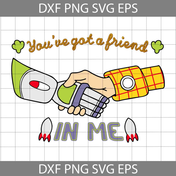 You’ve Got A Friend In Me Svg, Friendship Svg, Toy Story Svg, Cartoon Svg, Cricut File, Clipart, Svg, Png, Eps, Dxf