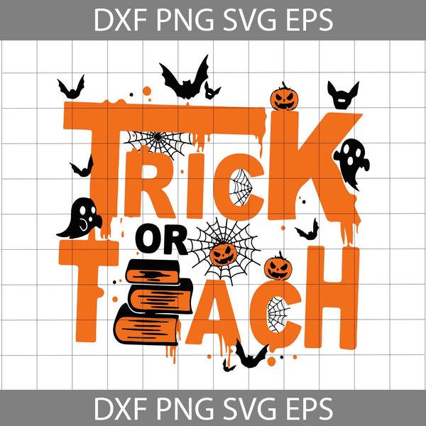Trick Or Teach Svg, Halloween Svg, Cricut File, Clipart, Svg, Png, Eps, Dxf