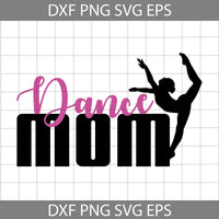 Dance Mom Funny Ballet Dancer Mom Ballerina Dancing Svg, Ballerina Dance Mother's Day Svg, Cricut file, Clipart, Svg, Png, Eps, Dxf
