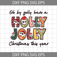 Oh By Golly Have A Holly Jolly Christmas This Year Svg, Christmas Svg, Gift svg, Cricut File, Clipart, Svg, Png, Eps, Dxf