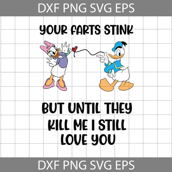 Your Farts Stink But Until They Kill Me I Still Love You Svg, Love Svg, Valentine's Day Svg, Cricut File, Clipart, Svg, Png, Eps, Dxf