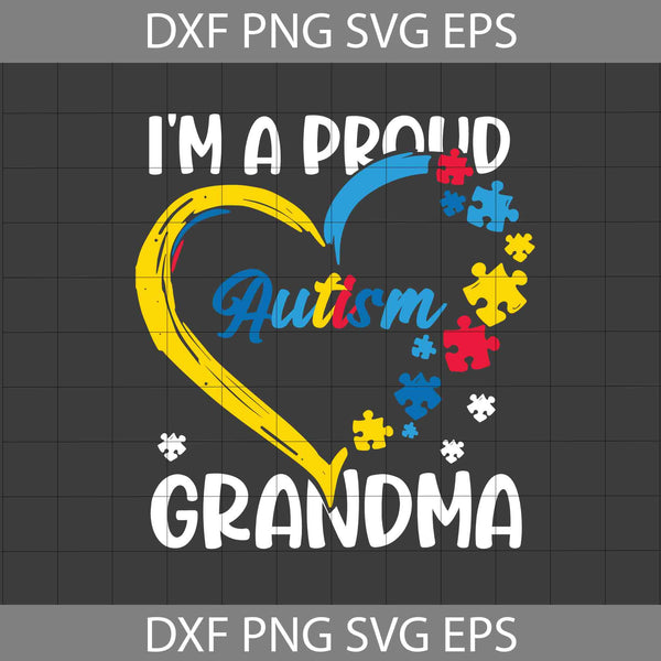 I'm A Proud Autism Grandma Svg, Autism Grandma Svg, Mother's Day Svg, Cricut File, Clipart, Svg, Png, Eps, Dxf