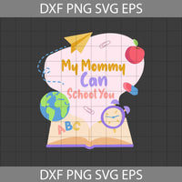 My Mommy Can School You Svg, Teacher, Apple, Pencil SVg, Teacher Mom Svg, Mother's Day Svg, Cricut File, Clipart, Svg, Png, Eps, Dxf