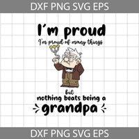 I’m proud of many things in life, but nothing beats being a grandpa Svg, Carl Fredricksen Svg, Up Svg, Grandpa Svg, Father's Day Svg, Cricut File, Clipart, Svg, Png, Eps, Dxf